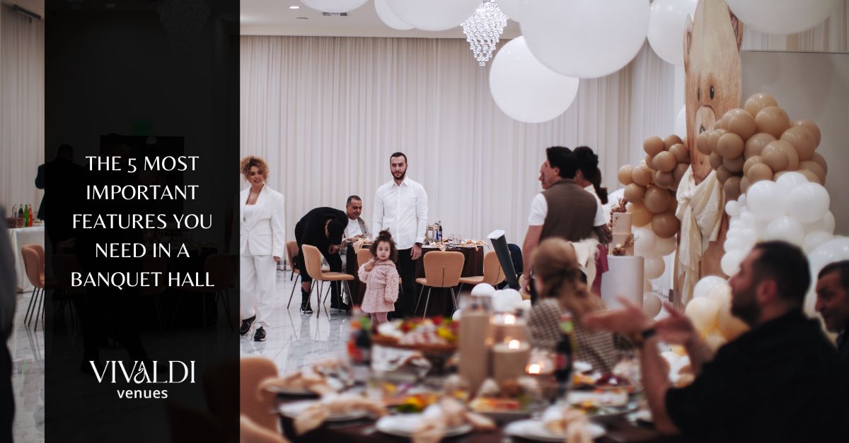 The 5 Most Important Features You Need in a Banquet Hall